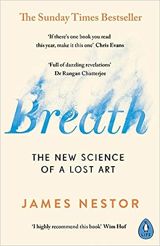 Breath: The New Science of a Lost Art by James Nester