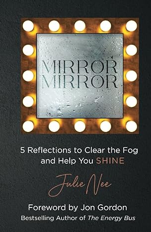 Mirror Mirror: 5 Reflections to Clear the Fog and Help You Shine