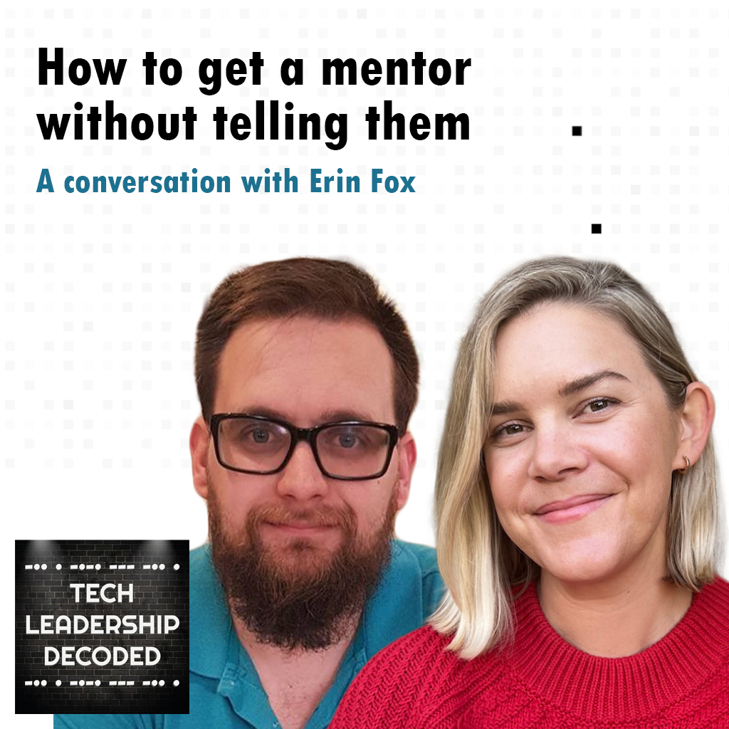 1 - How to get a mentor without telling them (Erin Fox)