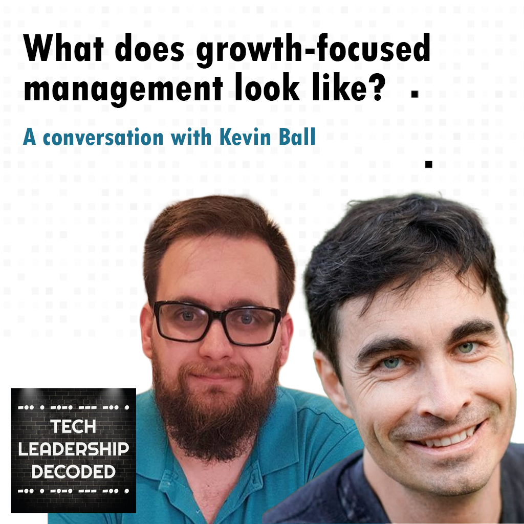 3 -  What does growth-focused management look like? (Kevin Ball)